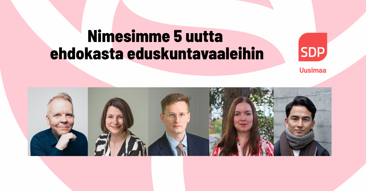 Uudenmaan Sosialidemokraatit nimesivät viisi uutta kansanedustajaehdokasta